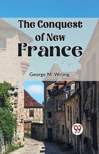 Cover image for The Conquest of New France