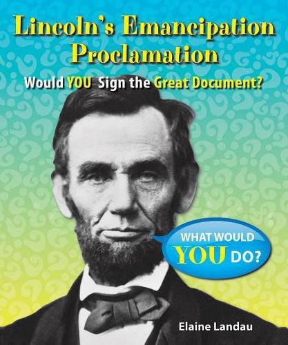 Lincoln's Emancipation Proclamation: Would You Sign the Great Document?