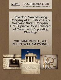 Cover image for Texasteel Manufacturing Company et al., Petitioners, V. Seaboard Surety Company. U.S. Supreme Court Transcript of Record with Supporting Pleadings