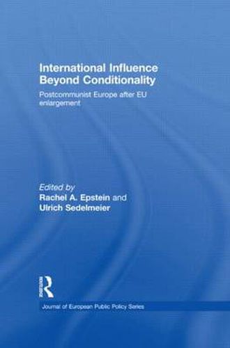 Cover image for International Influence Beyond Conditionality: Postcommunist Europe after EU enlargement