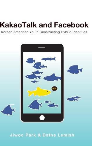 KakaoTalk and Facebook: Korean American Youth Constructing Hybrid Identities