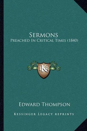 Sermons: Preached in Critical Times (1840)