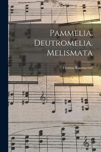 Cover image for Pammelia. Deutromelia. Melismata