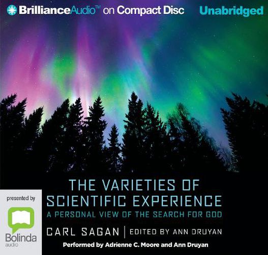 The Varieties Of Scientific Experience: A Personal View of the Search for God