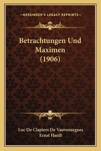 Betrachtungen Und Maximen (1906)