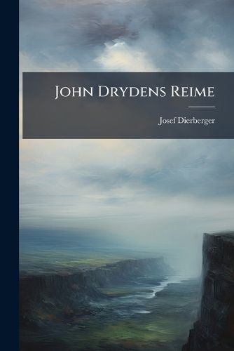 Cover image for John Drydens Reime: Ein Beitrag Zur Geschichte Der Englischen Tonvokale