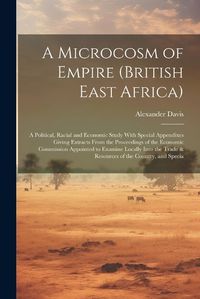 Cover image for A Microcosm of Empire (British East Africa)