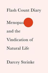 Cover image for Flash Count Diary: Menopause and the Vindication of Natural Life