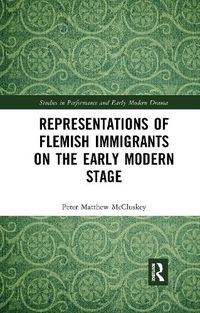 Cover image for Representations of Flemish Immigrants on the Early Modern Stage