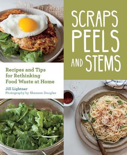 Scraps, Peels, and Stems- eBook: Recipes and Tips for Rethinking Food Waste at Home