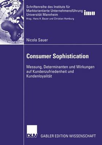 Cover image for Consumer Sophistication: Messung, Determinanten und Wirkungen auf Kundenzufriedenheit und Kundenloyalitat