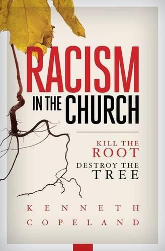 Cover image for Racism in the Church; Kill the Root, Destroy the Tree