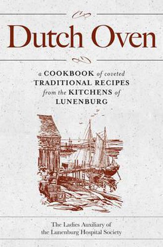 Cover image for Dutch Oven 2nd Edition: A Cookbook of Coveted Traditional Recipes from the Kitchens of Lunenburg