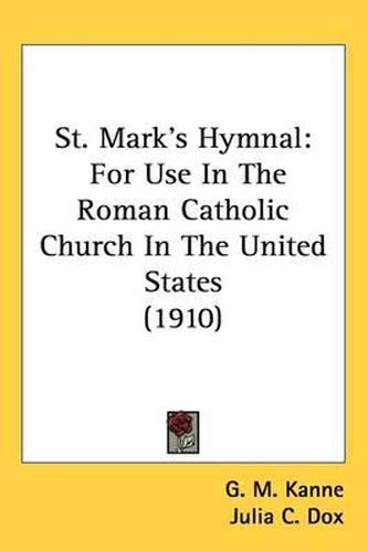 St. Mark's Hymnal: For Use in the Roman Catholic Church in the United States (1910)