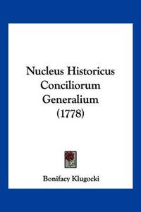 Cover image for Nucleus Historicus Conciliorum Generalium (1778)