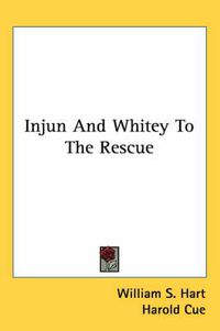 Cover image for Injun and Whitey to the Rescue