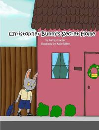 Cover image for Christopher Bunny's Secret Home