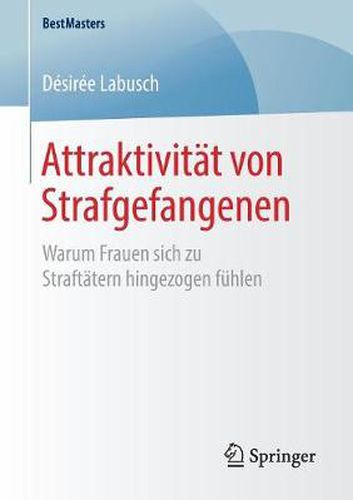 Cover image for Attraktivitat von Strafgefangenen: Warum Frauen sich zu Straftatern hingezogen fuhlen