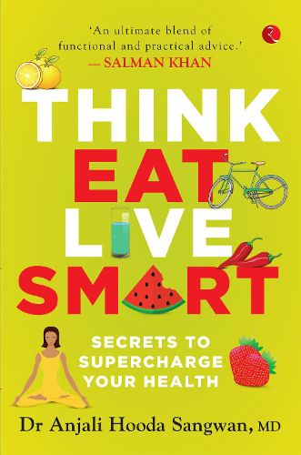 Cover image for Think, Eat, Live Smart: Secrets to Supercharge Your Health