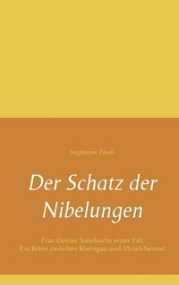 Cover image for Der Schatz der Nibelungen: Frau Doktor Steinbuchs erster Fall. Ein Krimi zwischen Rheingau und Mittelrheintal