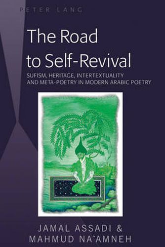 The Road to Self-Revival: Sufism, Heritage, Intertextuality and Meta-Poetry in Modern Arabic Poetry