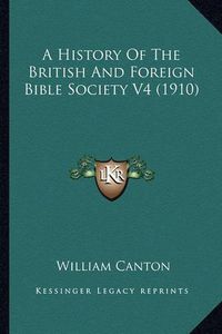 Cover image for A History of the British and Foreign Bible Society V4 (1910)a History of the British and Foreign Bible Society V4 (1910)