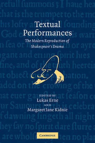 Cover image for Textual Performances: The Modern Reproduction of Shakespeare's Drama