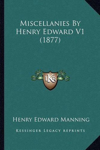 Miscellanies by Henry Edward V1 (1877) Miscellanies by Henry Edward V1 (1877)