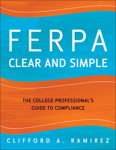 Cover image for FERPA Clear and Simple: The College Professional's Guide to Compliance