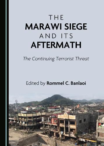 Cover image for The Marawi Siege and Its Aftermath: The Continuing Terrorist Threat