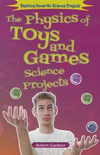 Cover image for The Physics of Toys and Games Science Projects