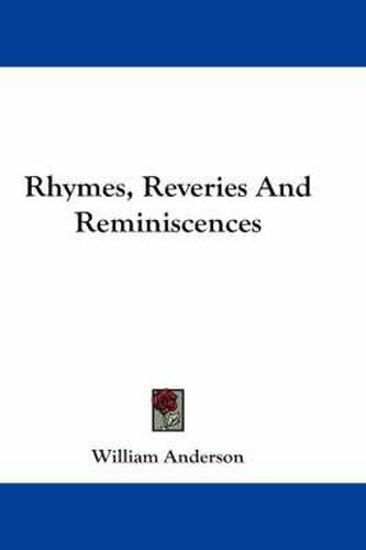 Cover image for Rhymes, Reveries and Reminiscences