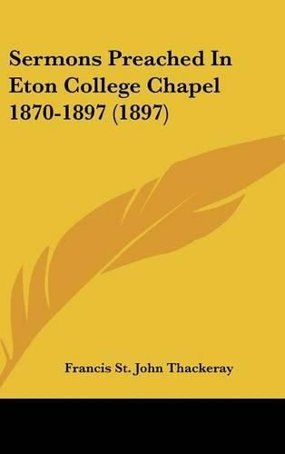 Sermons Preached in Eton College Chapel 1870-1897 (1897)