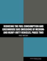 Cover image for Reducing the Fuel Consumption and Greenhouse Gas Emissions of Medium- and Heavy-Duty Vehicles: First Report