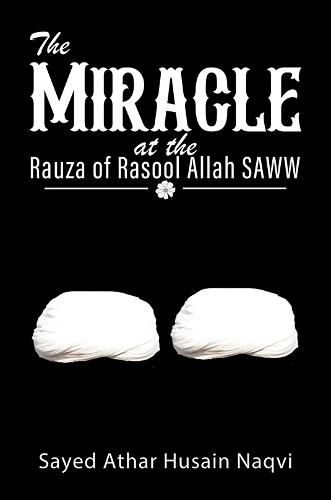 Cover image for The Miracle at the Rauza of Rasool Allah SAWW