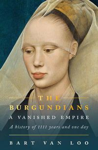 Cover image for The Burgundians: A Vanished Empire