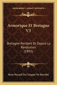 Cover image for Armorique Et Bretagne V3: Bretagne Pendant Et Depuis La Revolution (1893)