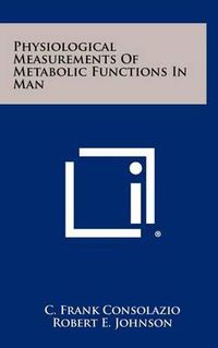 Cover image for Physiological Measurements of Metabolic Functions in Man