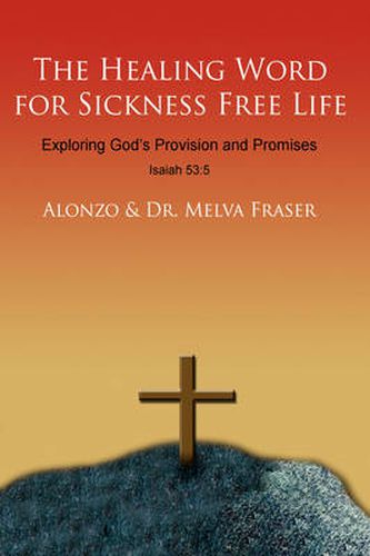 Cover image for The Healing Word for Sickness Free Life: Exploring God's Provision and Promises