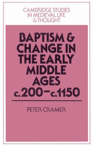 Cover image for Baptism and Change in the Early Middle Ages, c.200-c.1150