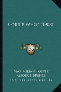 Cover image for Corrie Who? (1908)