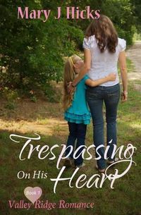 Cover image for Trespassing on His Heart: A Romance of Love and Trust