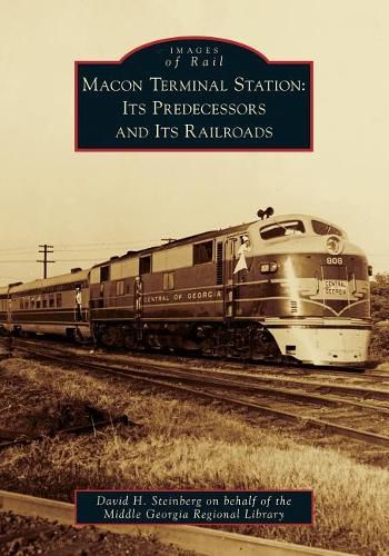 Cover image for Macon Terminal Station: its Predecessors and its Railroads