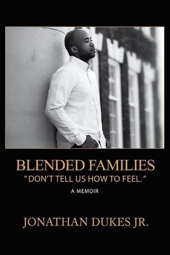 Cover image for Blended Families: Don't Tell Us How To Feel.