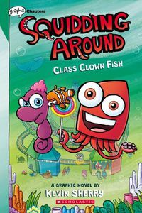 Cover image for Class Clown Fish: A Graphix Chapters Book (Squidding Around #2)