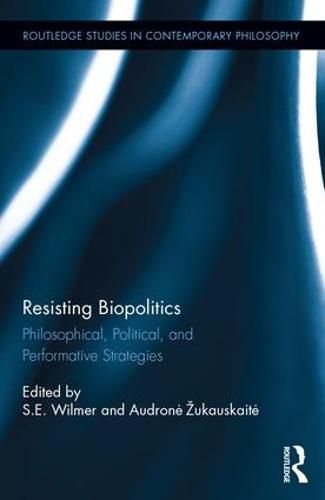 Cover image for Resisting Biopolitics: Philosophical, Political, and Performative Strategies