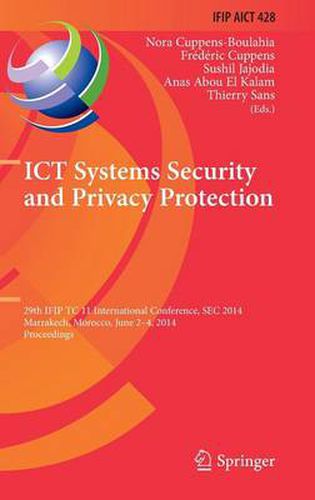 Cover image for ICT Systems Security and Privacy Protection: 29th IFIP TC 11 International Conference, SEC 2014, Marrakech, Morocco, June 2-4, 2014, Proceedings