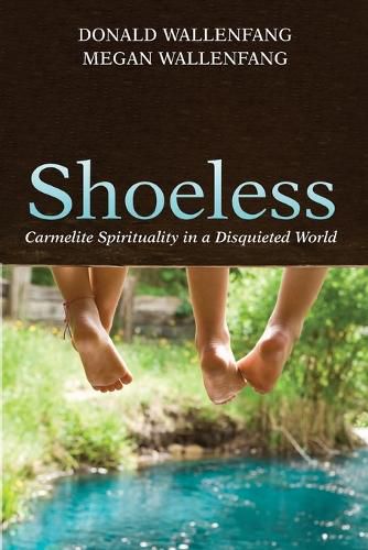 Shoeless: Carmelite Spirituality in a Disquieted World