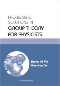 Cover image for Problems And Solutions In Group Theory For Physicists