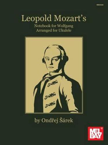 Cover image for Leopold Mozart's Notebook For Wolfgang: Arranged for Ukulele